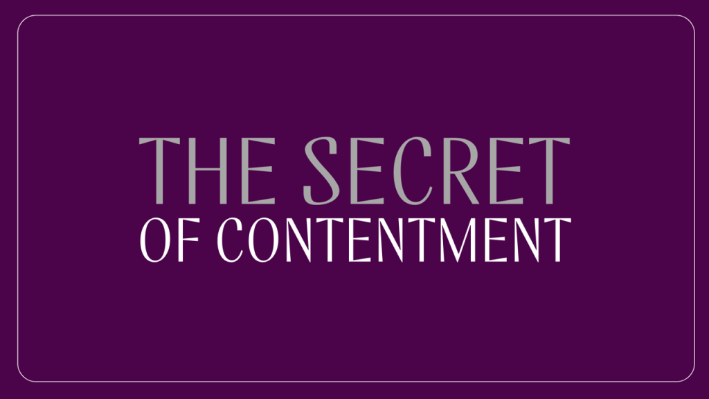 The Secret of Contentment – Phil. 4:10-13