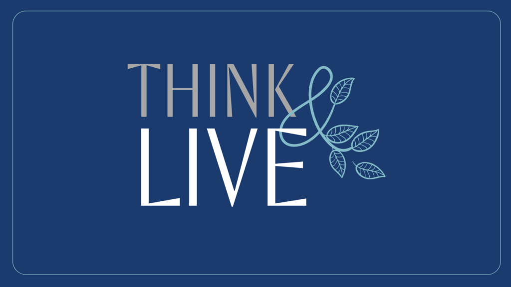 Think and Live – Phil. 4:8-9