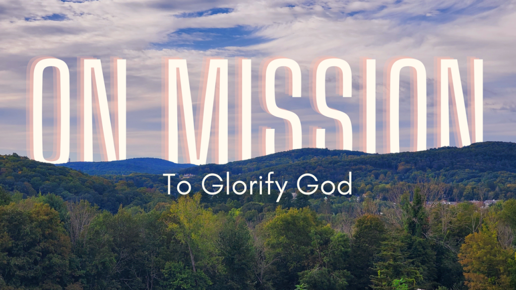 On Mission: To Glorify God – 1 Pet. 4:7-11