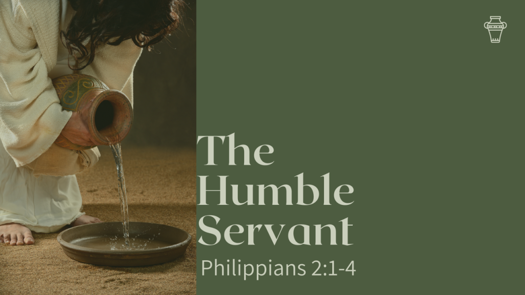 The Humble Servant – Phil. 2:1-4