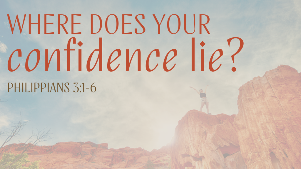 Where Does Your Confidence Lie? – Phil. 3:1-6