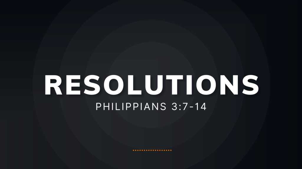 Resolutions – Phil. 3:7-14